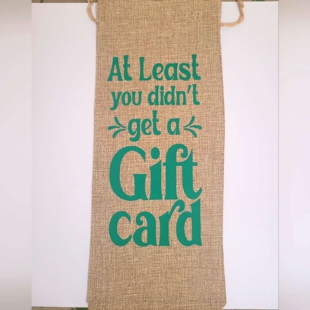 At Least You Didn't Get A Gift Card Funny Custom Canvas Burlap Wine Bag